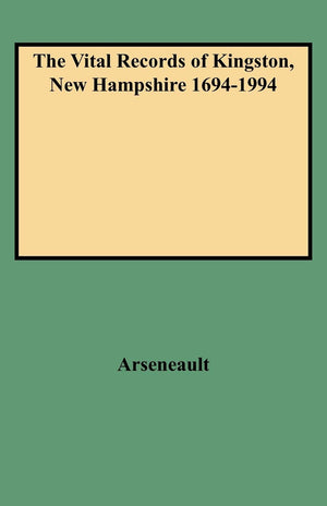 The Vital Records Of Kingston, New Hampshire, 16941994,New