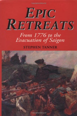 Epic Retreats: From 1776 to the Evacuation of Saigon,Used