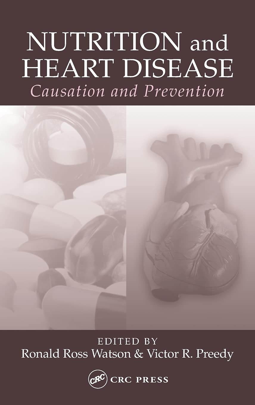 Nutrition and Heart Disease: Causation and Prevention,New