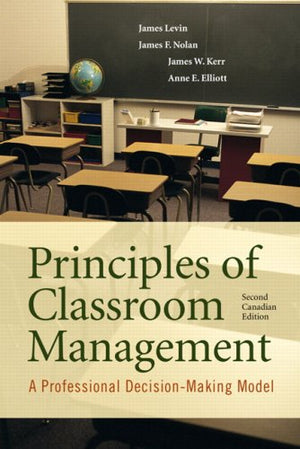 Principles of Classroom Management: A Professional DecisionMaking Model, Second Canadian Edition (2nd Edition) by James Levin (,Used