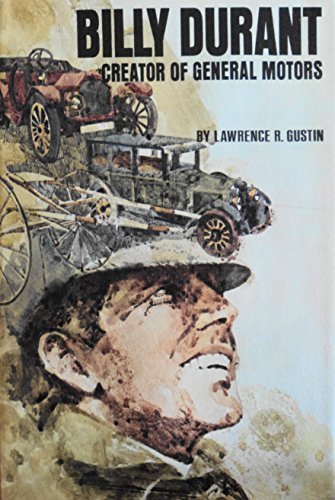 Billy Durant: Creator Of General Motors,,New