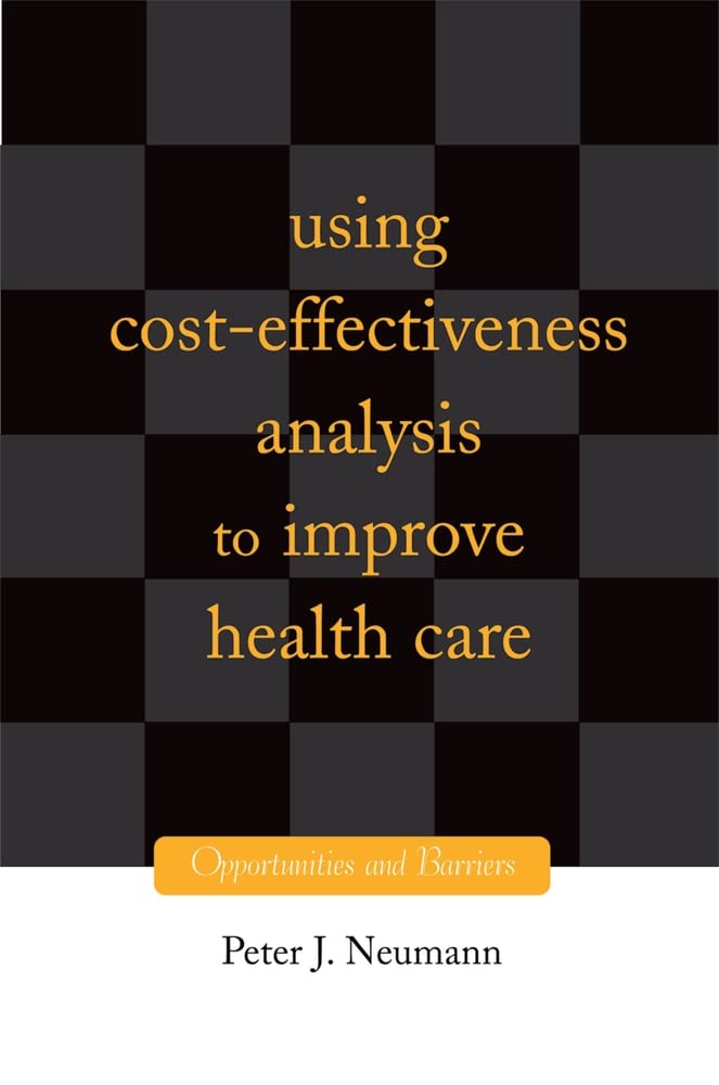 Using CostEffectiveness Analysis to Improve Health Care: Opportunities and Barriers,Used