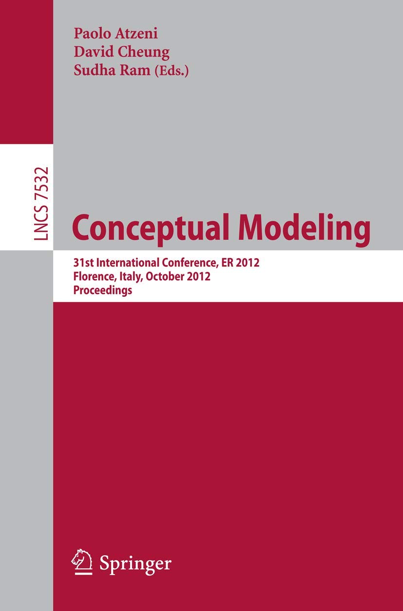 Conceptual Modeling: 31st International Conference on Conceptual Modeling, Florence, Italy, October 1518, 2012, Proceeding (Lec,Used