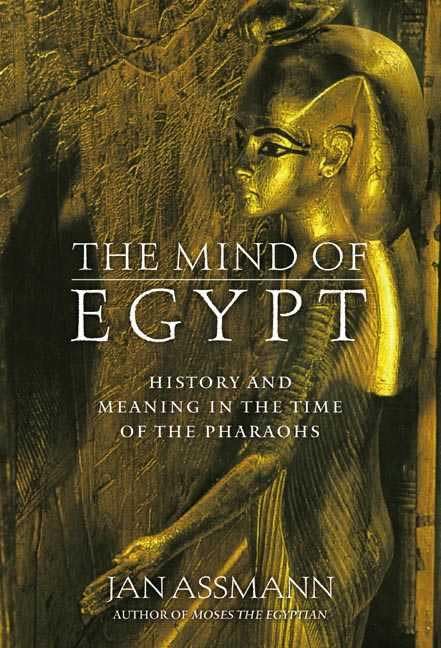 The Mind Of Egypt: History And Meaning In The Time Of The Pharaohs,New