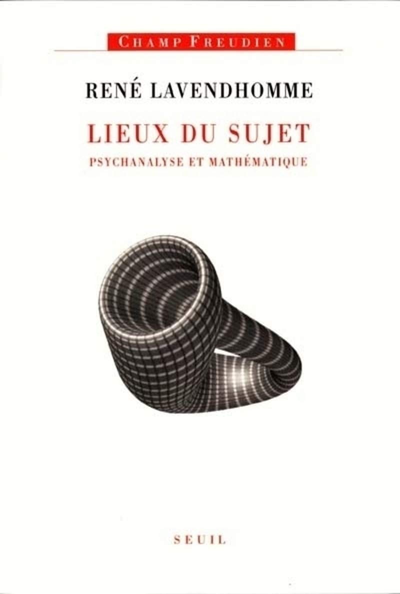 Lieux du sujet. Psychanalyse et mathmatique,Used