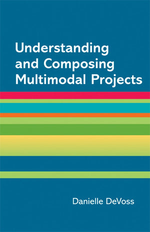 Understanding and Composing Multimodal Projects: A Supplement for A Writer's Reference,Used