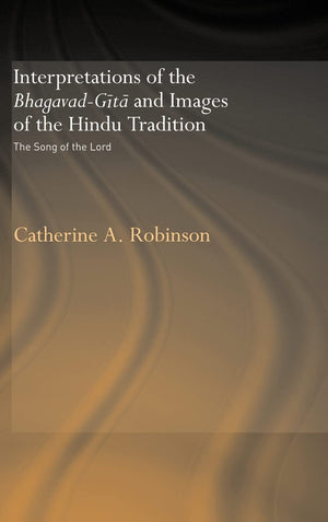Interpretations of the BhagavadGita and Images of the Hindu Tradition: The Song of the Lord,Used