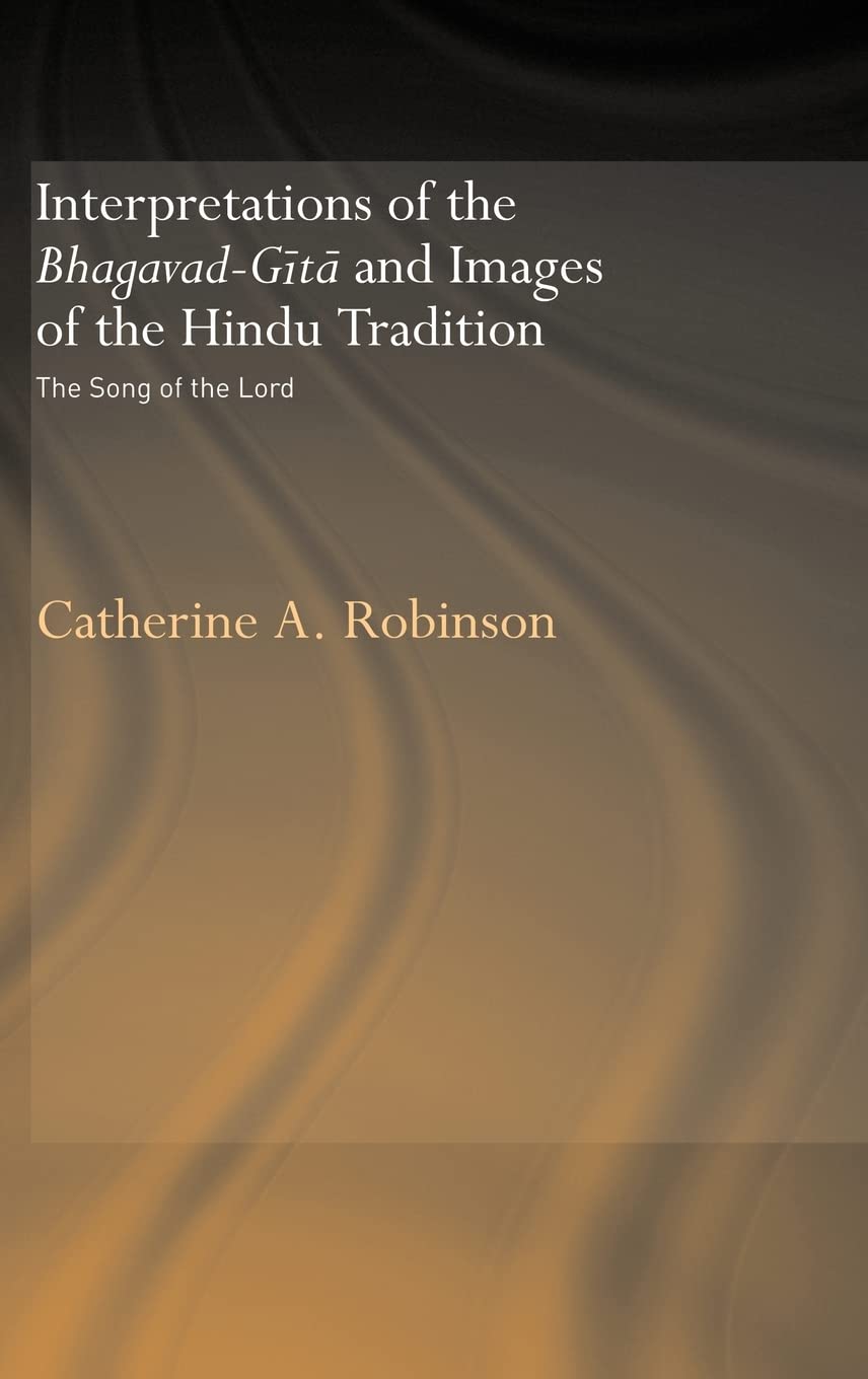 Interpretations of the BhagavadGita and Images of the Hindu Tradition: The Song of the Lord,Used