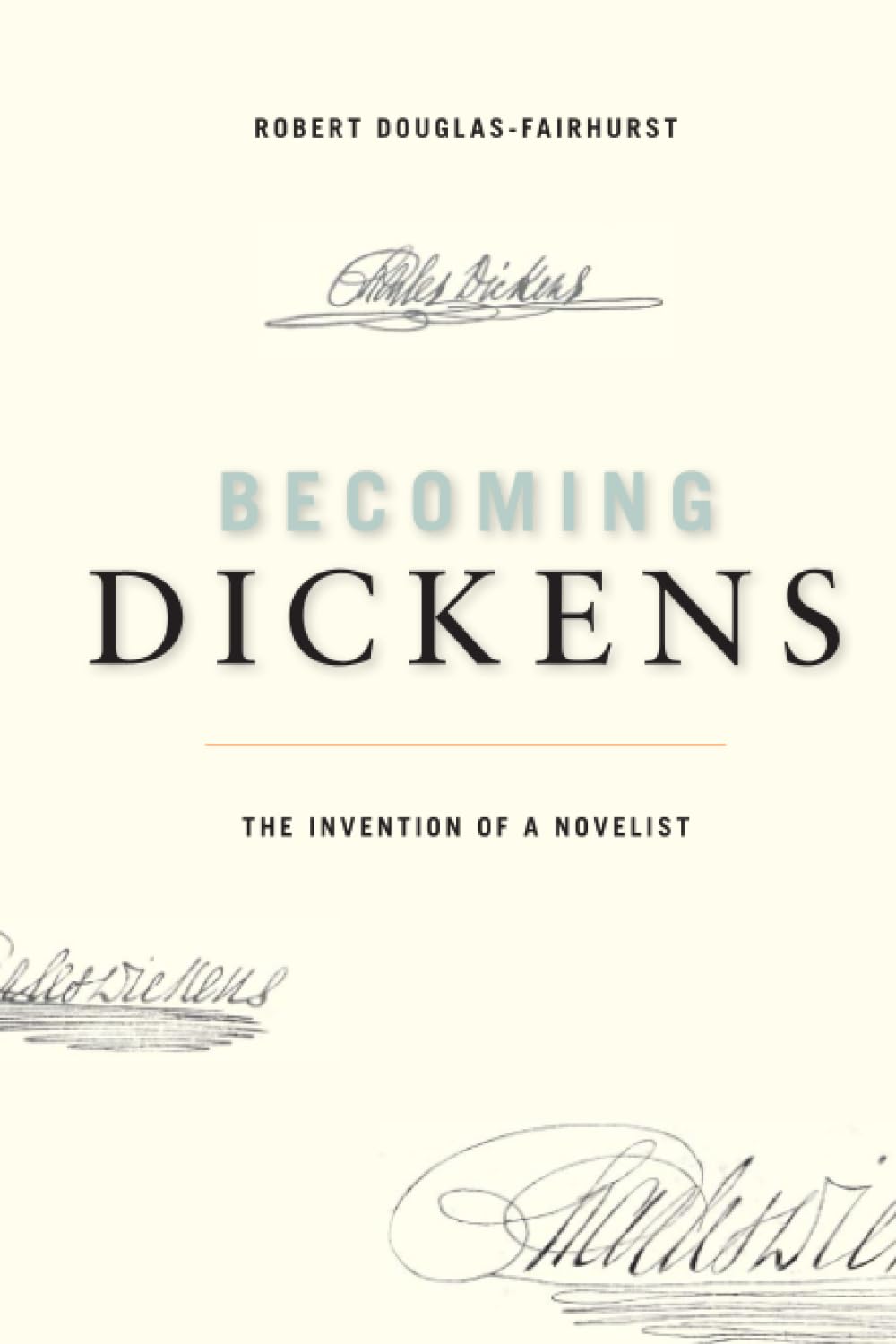 Becoming Dickens: The Invention of a Novelist,Used