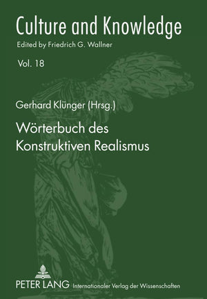 Wrterbuch des Konstruktiven Realismus: Aus Vorlesungen, Seminaren und Werken von Friedrich G. Wallner (Culture and Knowledge) (G,Used