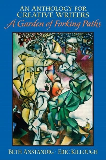 Anthology For Creative Writers, An: A Garden Of Forking Paths