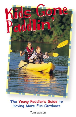 Kids Gone Paddlin': The Young Paddler's Guide to Having More Fun Outdoors,Used