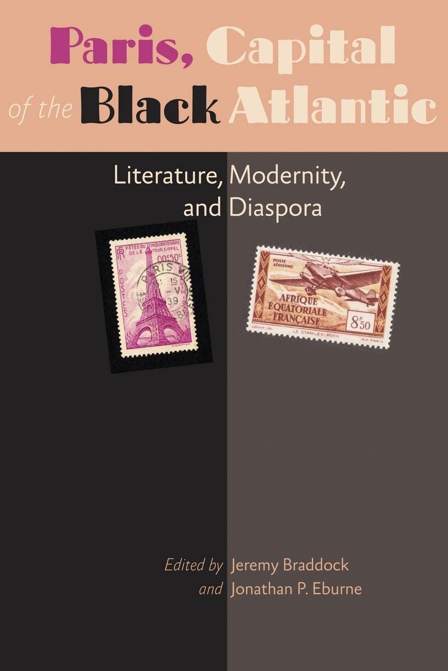 Paris, Capital Of The Black Atlantic: Literature, Modernity, And Diaspora (A Modern Fiction Studies Book)