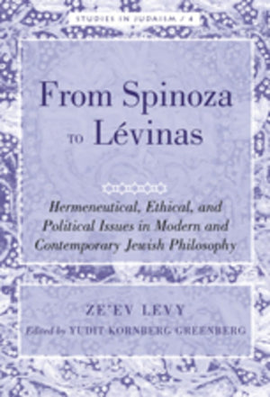 From Spinoza to Lvinas: Hermeneutical, Ethical, and Political Issues in Modern and Contemporary Jewish Philosophy Edited by Y,Used
