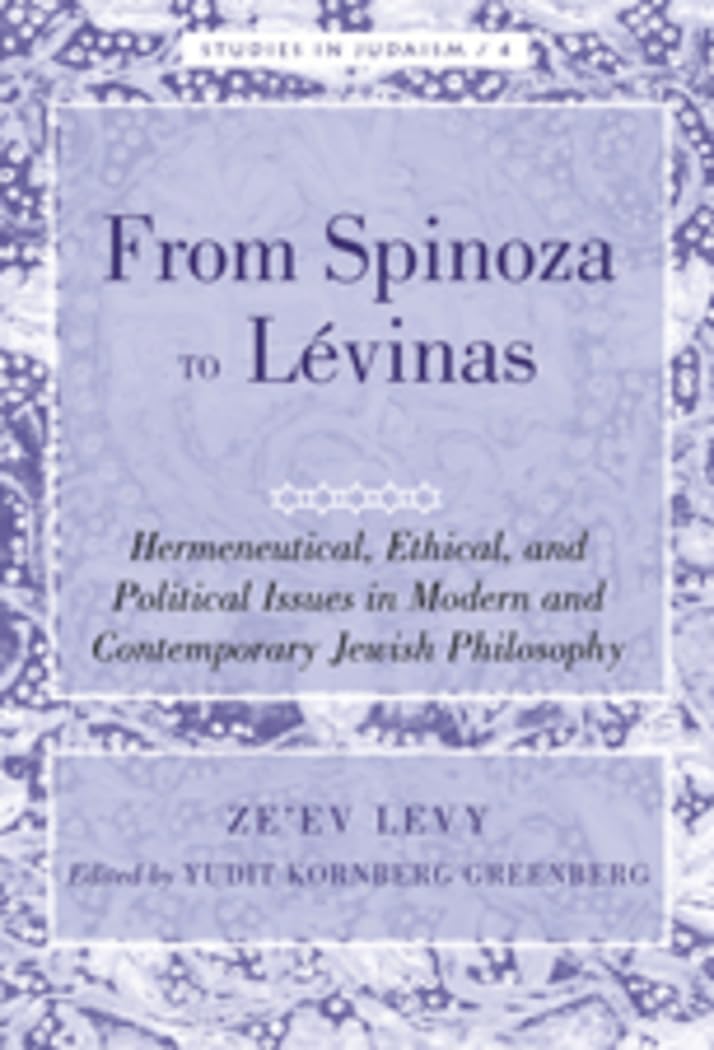 From Spinoza to Lvinas: Hermeneutical, Ethical, and Political Issues in Modern and Contemporary Jewish Philosophy Edited by Y,Used