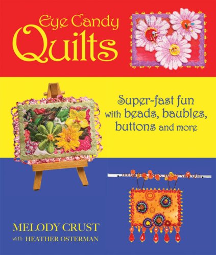 Eye Candy Quilts: SuperFast Fun with Beads, Baubles, Buttons and More,Used