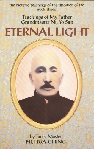Eternal Light: Teachings Of My Father, Grandmaster Ni Yosan (Esoteric Teachings Of The Tradition Of Tao)