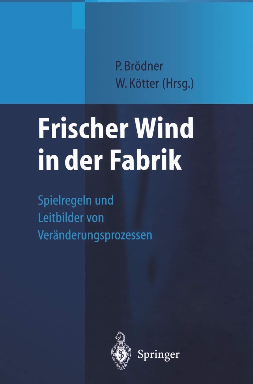 Frischer Wind in der Fabrik: Spielregeln und Leitbilder von Vernderungsprozessen (German Edition),Used