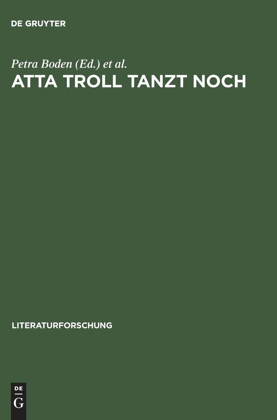 Atta Troll Tanzt Noch: Selbstbesichtigungen Der Literaturwissenschaftlichen Germanistik Im 20. Jahrhundert (Literaturforschung) ,Used