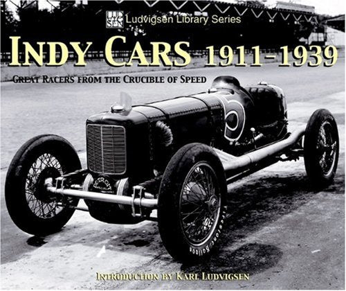 Indy Cars 19111939: Great Racers from the Crucible of Speed (Ludvigsen Library),Used