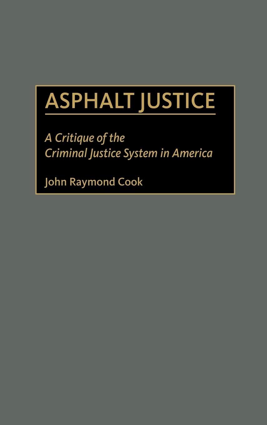 Asphalt Justice: A Critique Of The Criminal Justice System In America (Praeger Series In Criminology And Crime Control Policy),Used