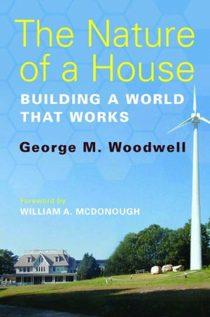 The Nature of a House: Building a World that Works,Used