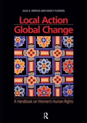 Local Action/Global Change: A Handbook on Women's Human Rights,Used