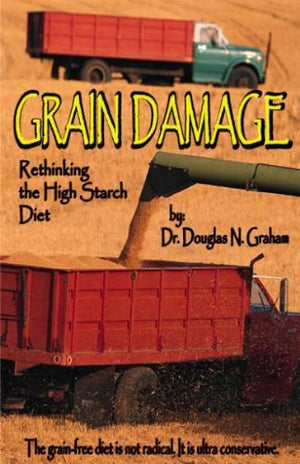 Grain Damage: Rethinking the HighStarch Diet,Used