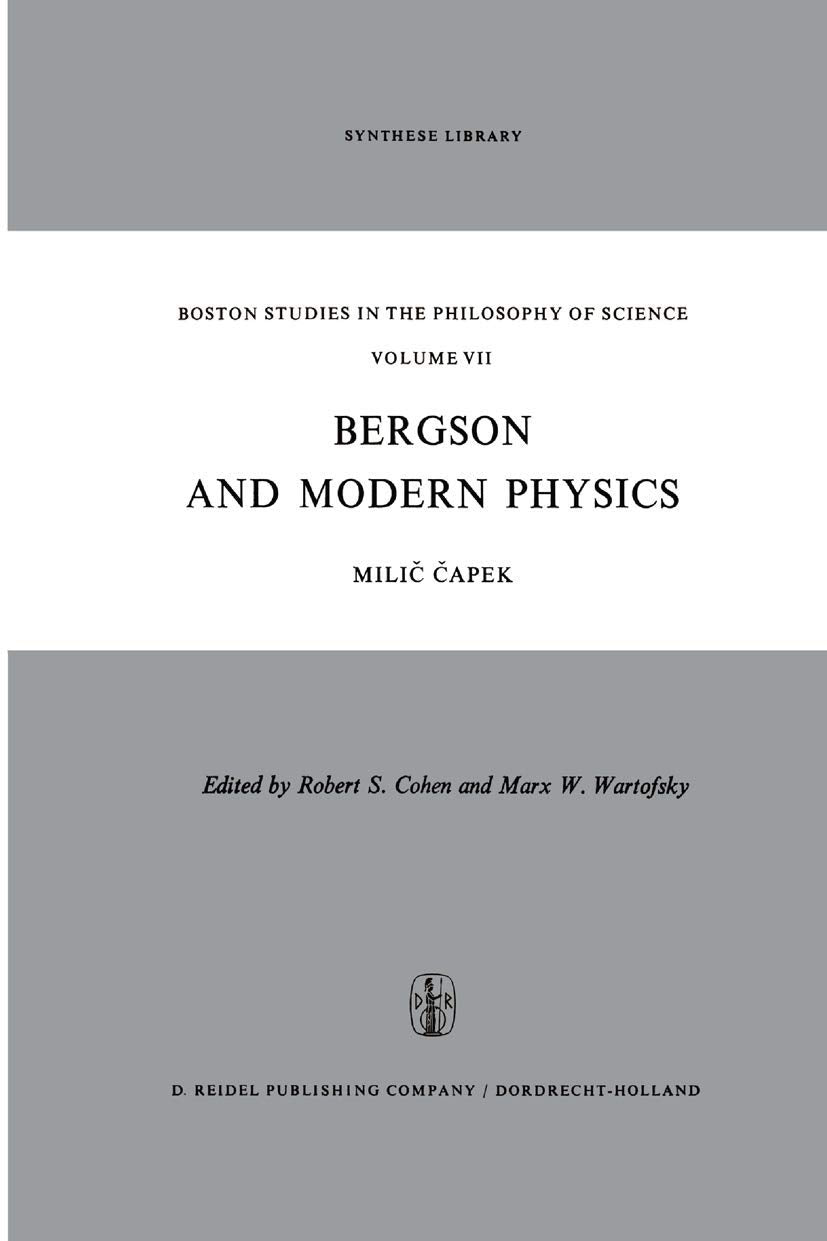 Bergson and Modern Physics: A Reinterpretation and Reevaluation (Boston Studies in the Philosophy and History of Science, 7),Used