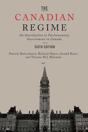 The Canadian Regime: An Introduction to Parliamentary Government in Canada, Sixth Edition,Used