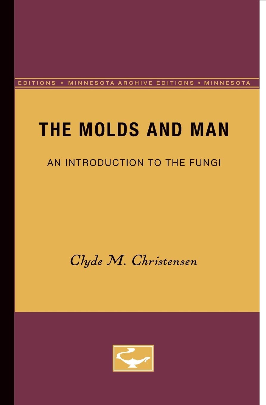 The Molds And Man: An Introduction To The Fungi (Minnesota Archive Editions),Used