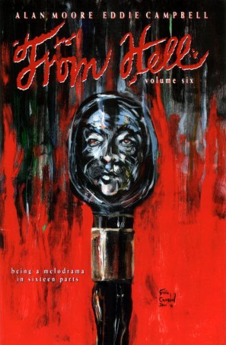From Hell: Being a Melodrama in Sixteen Parts, Vol. 6,New