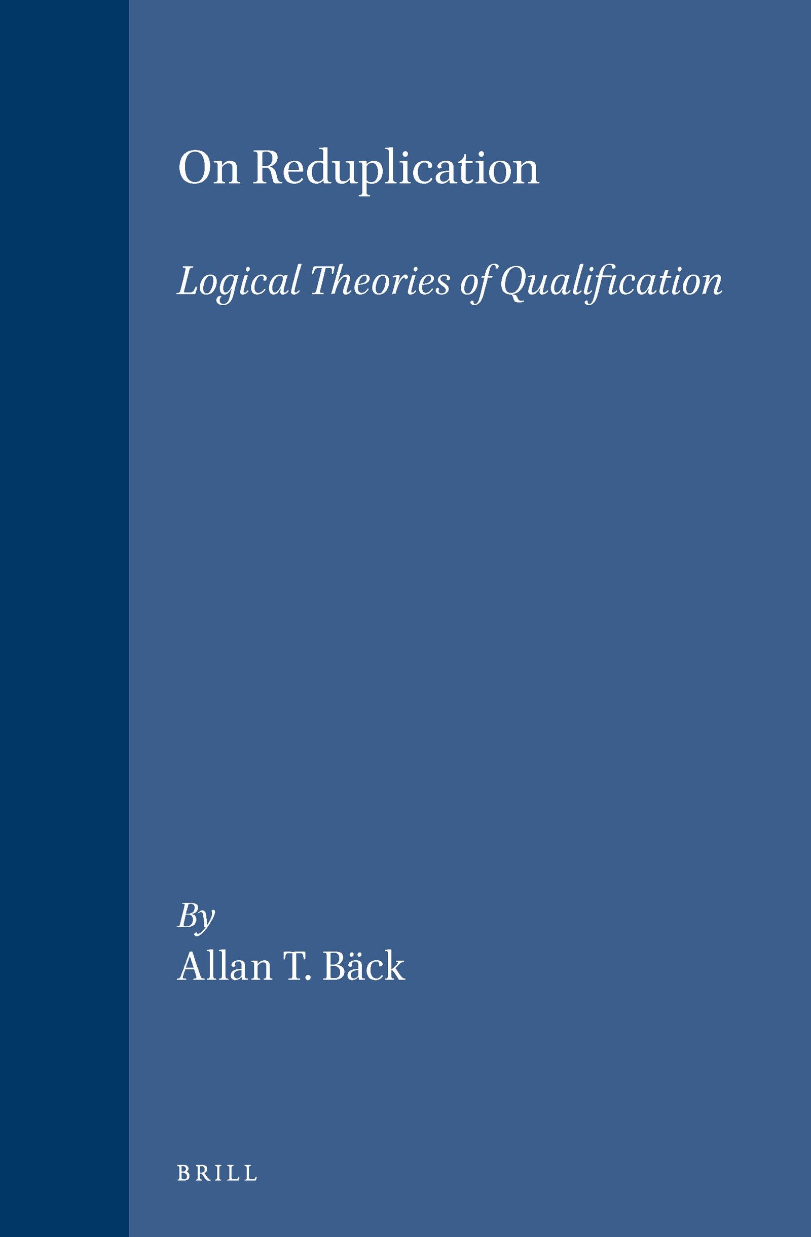 On Reduplication: Logical Theories of Qualification (Studien Und Texte Zur Geisteschichte Des Mittelalters, 49),Used
