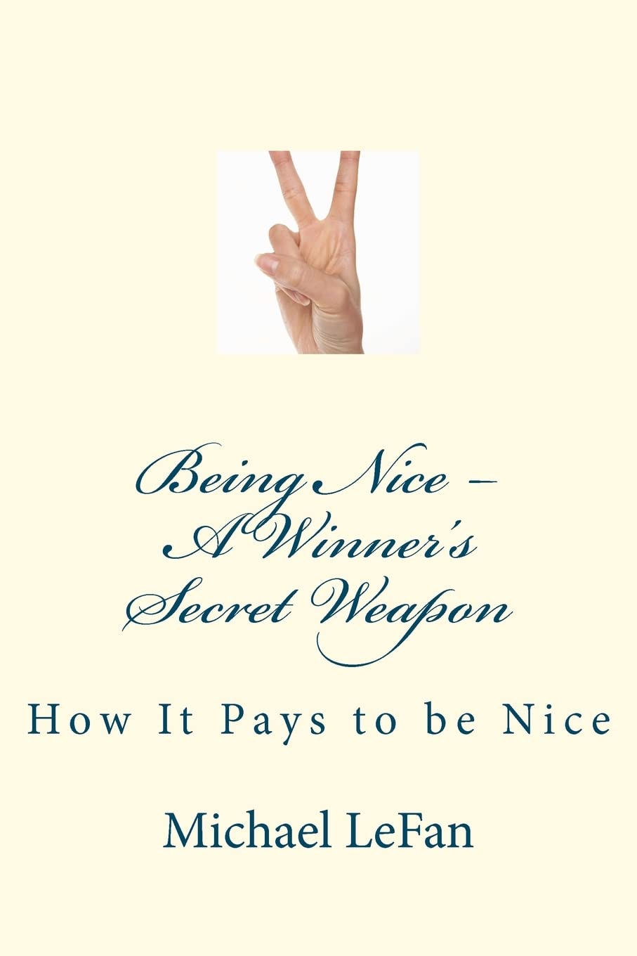 Being Nice  A Winners Secret Weapon: How It Pays To Be Nice,Used