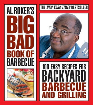 Al Roker's Big Bad Book of Barbecue: 100 Easy Recipes for Backyard Barbecue and Grilling,Used