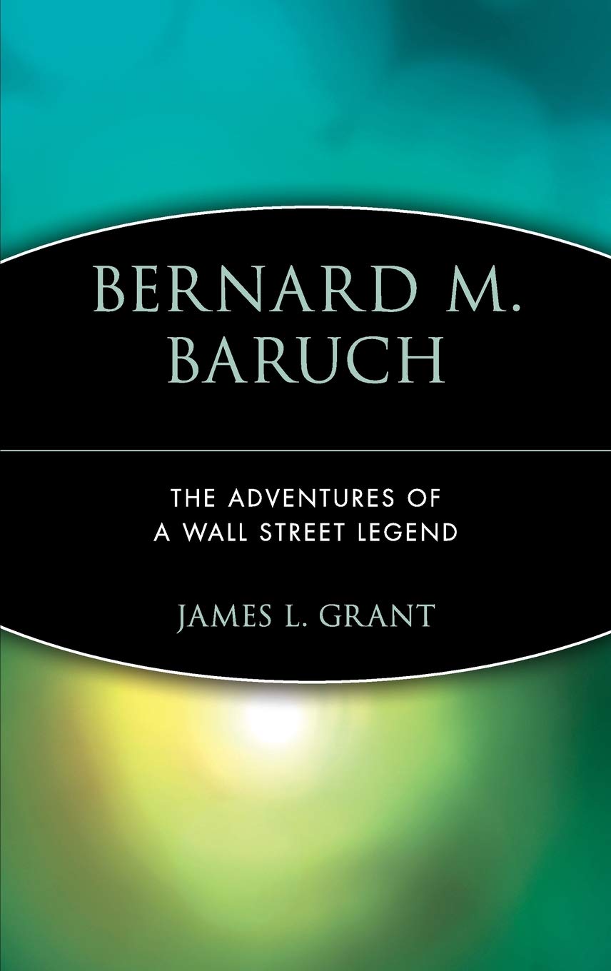 Bernard M. Baruch: The Adventures Of A Wall Street Legend,Used