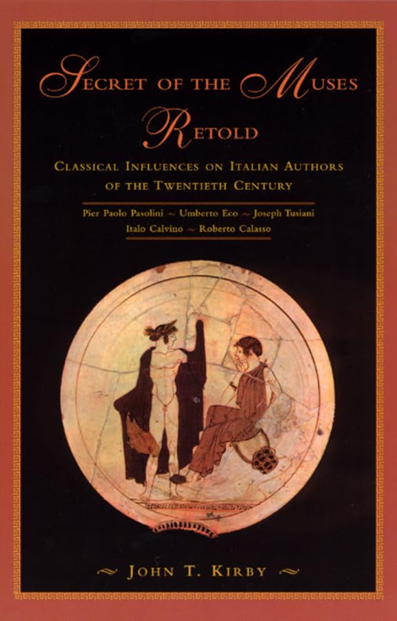 Secret of the Muses Retold: Classical Influences on Italian Authors of the Twentieth Century,Used