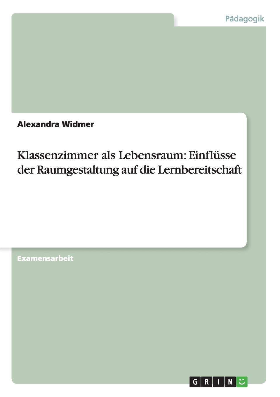 Klassenzimmer Als Lebensraum: Einflsse Der Raumgestaltung Auf Die Lernbereitschaft (German Edition),Used