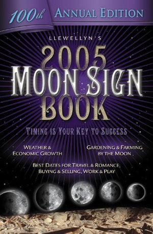 2005 Moon Sign Book: Timing is Your Key to Success (Annuals  Moon Sign Book),Used