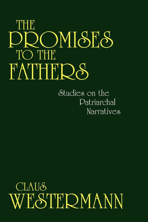 The Promises Of The Fathers: Studies On The Patriarchal Narratives,New