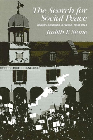 The Search for Social Peace: Reform Legislation in France, 18901914 (Suny European Social History),Used