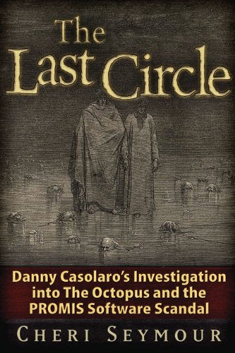 The Last Circle: Danny Casolaro's Investigation into the Octopus and the PROMIS Software Scandal,Used