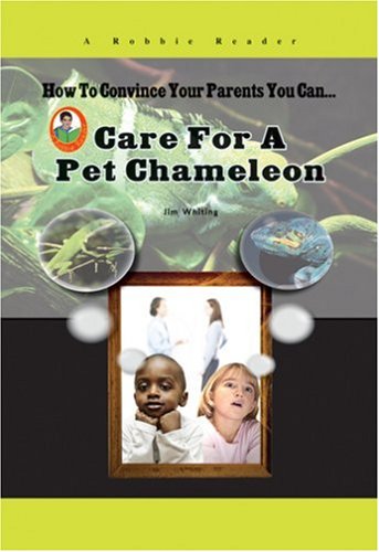 Care for a Pet Chameleon (How to Convince Your Parents You Can...) (Robbie Readers: How to Convince Your Parents You Can...),Used