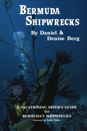 Bermuda Shipwrecks: A Vacationing Diver'S Guide To Bermuda'S Shipwrecks