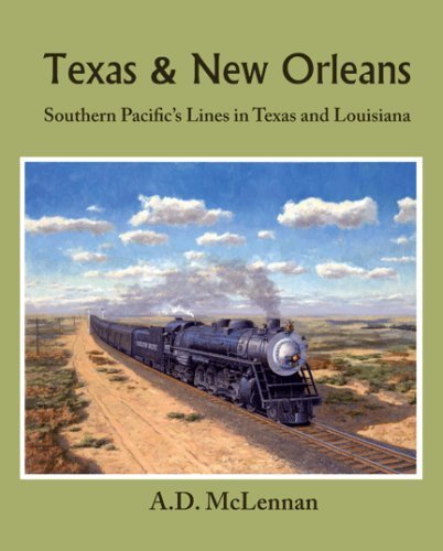 Texas & New Orleans: Southern Pacific'S Lines In Texas & Louisiana,Used