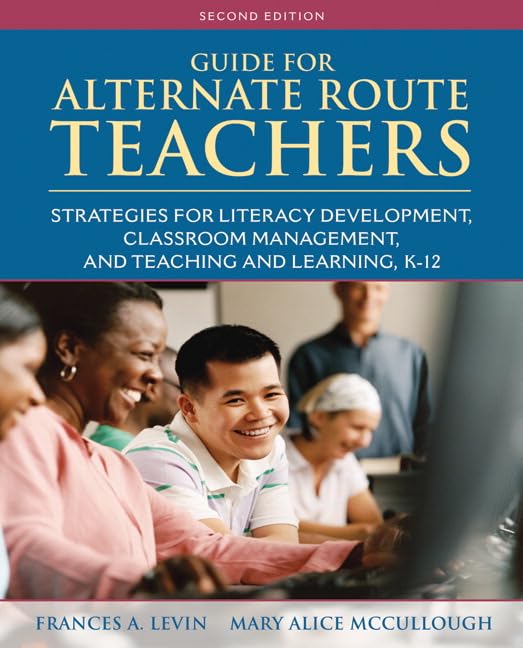 Guide for Alternate Route Teachers: Strategies for Literacy Development, Classroom Management and Teaching and Learning, K12,Used
