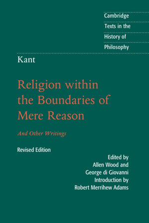 Kant: Religion within the Boundaries of Mere Reason: And Other Writings (Cambridge Texts in the History of Philosophy),Used