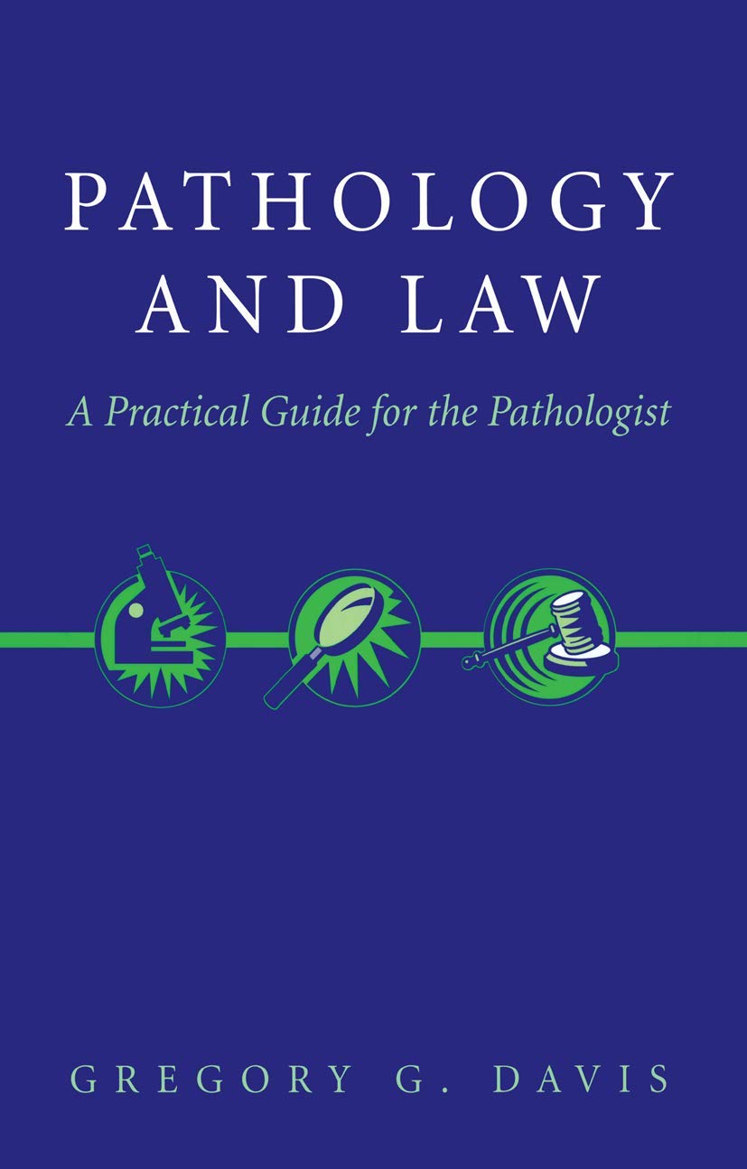 Pathology And Law: A Practical Guide For The Pathologist