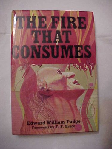 The Fire That Consumes: The Biblical and Historical Study of the Doctrine of Final Punishment,Used