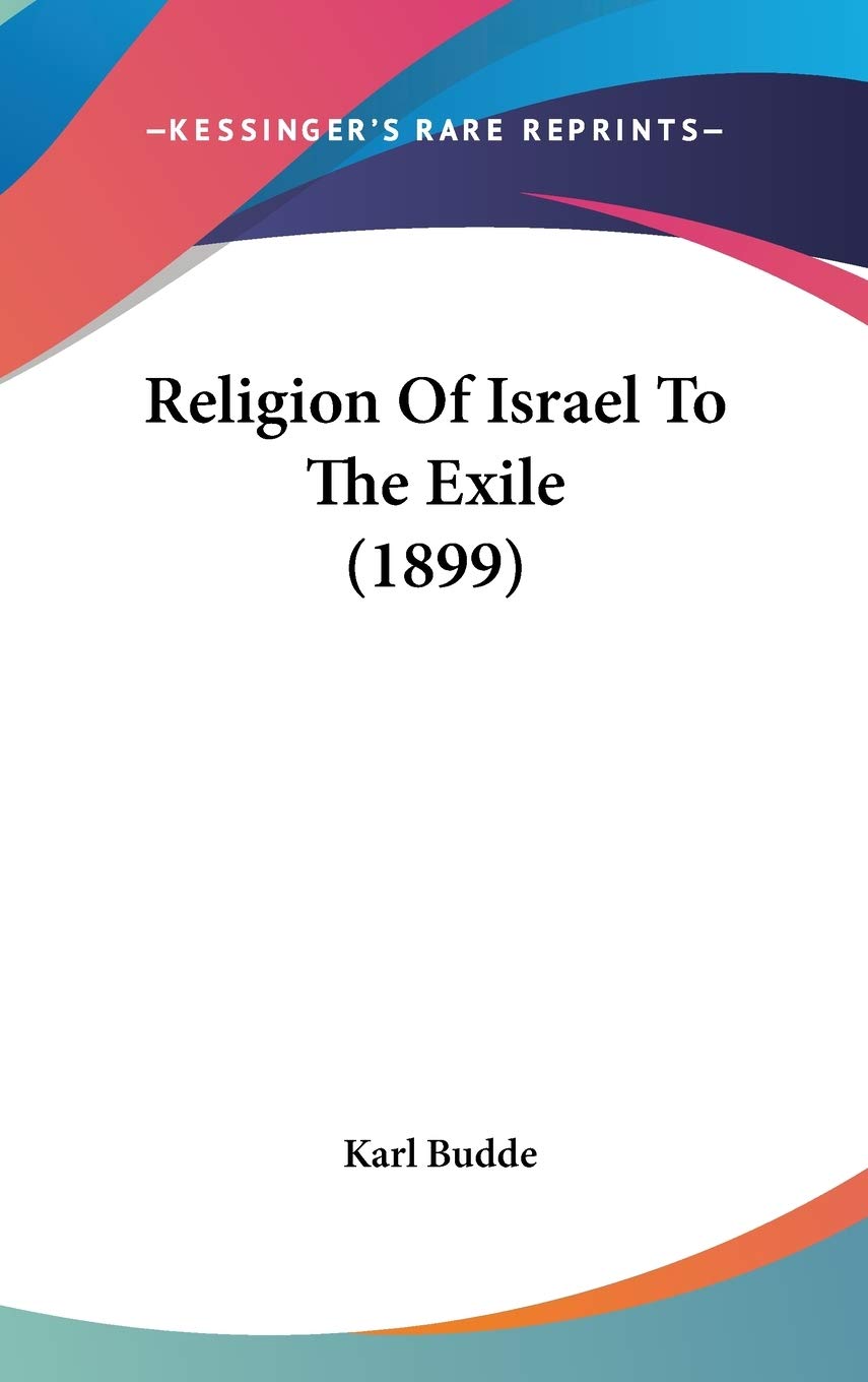 Religion Of Israel To The Exile (1899),New